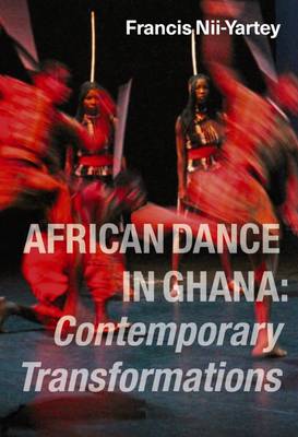 Book cover for African Dance in Ghana: Contemporary Transformations