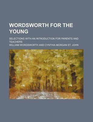 Book cover for Wordsworth for the Young; Selections with an Introduction for Parents and Teachers