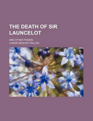 Book cover for The Death of Sir Launcelot; And Other Poems