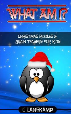 Book cover for What Am I? Riddles and Brain Teasers for Kids Christmas Edition