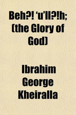 Cover of Beha 'U'llah Volume 1-2; (The Glory of God)