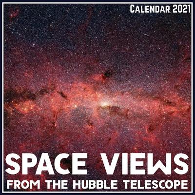 Book cover for Space Views from the Hubble Telescope Calendar 2021