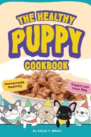 Cover of The Healthy Puppy Cookbook