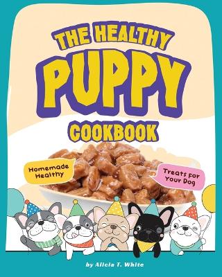 Cover of The Healthy Puppy Cookbook