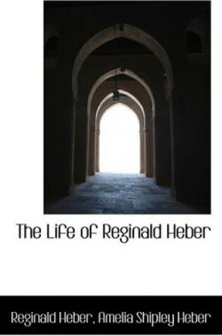 Cover of The Life of Reginald Heber