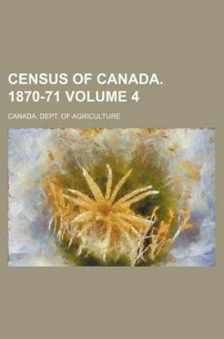 Cover of Census of Canada. 1870-71 Volume 4