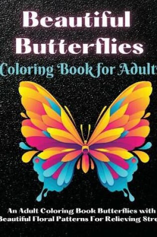 Cover of Beautiful Butterflies Coloring Book for Adults