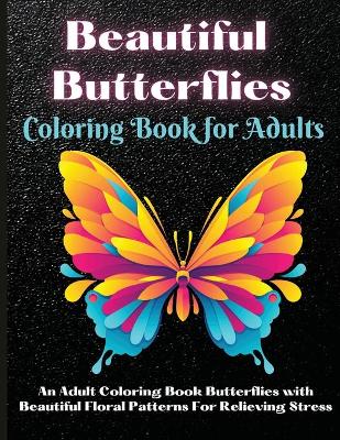 Book cover for Beautiful Butterflies Coloring Book for Adults