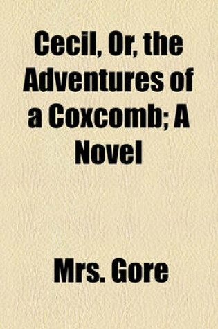 Cover of Cecil, Or, the Adventures of a Coxcomb; A Novel