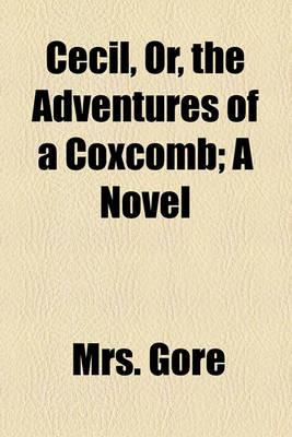 Book cover for Cecil, Or, the Adventures of a Coxcomb; A Novel