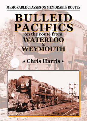 Book cover for Bulleid Pacifics on the Route from Waterloo to Weymouth