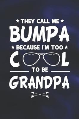 Book cover for They Call Me Bumpa Because I'm Too Cool To Be Grandpa