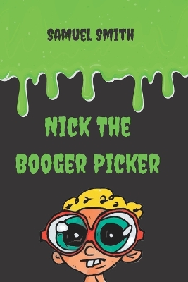 Book cover for Nick The Booger Picker