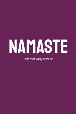 Book cover for Namaste...the Fuck Away from Me