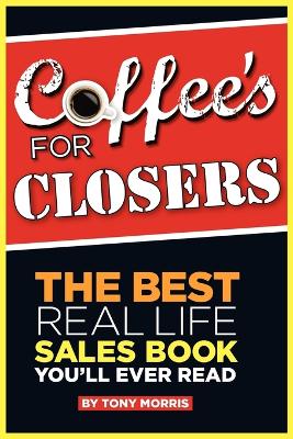 Book cover for Coffee's for Closers: The Best Real Life Sales Book You'll Ever Read