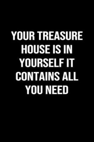 Cover of Your Treasure House Is In Yourself It Contains All You Need