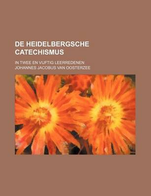 Book cover for de Heidelbergsche Catechismus; In Twee En Vijftig Leerredenen