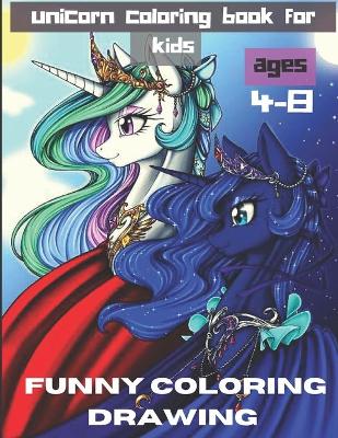 Book cover for unicorn coloring book for kids ages 4-8 funny coloring drawing