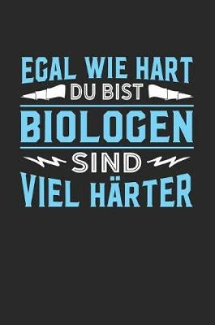 Cover of Egal wie hart du bist Biologen sind viel harter