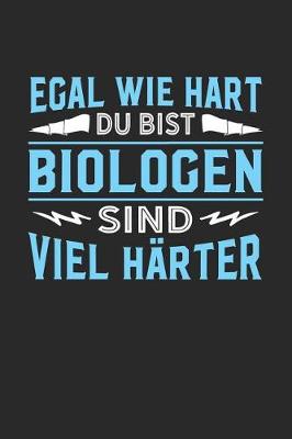 Book cover for Egal wie hart du bist Biologen sind viel harter