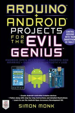 Cover of Arduino + Android Projects for the Evil Genius: Control Arduino with Your Smartphone or Tablet