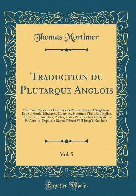 Book cover for Traduction Du Plutarque Anglois, Vol. 5