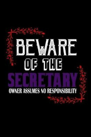 Cover of Beware of the secretary. Owner assumes no responsibility