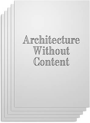 Book cover for Architecture Without Content