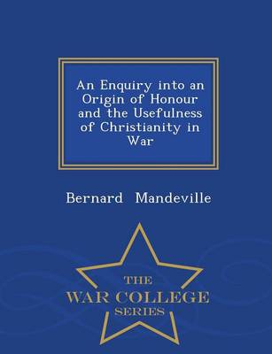 Book cover for An Enquiry Into an Origin of Honour and the Usefulness of Christianity in War - War College Series