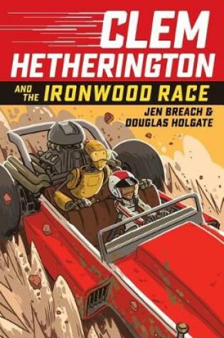 Cover of Clem Hetherington and the Ironwood Race