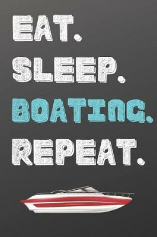 Cover of Eat. Sleep. Boating. Repeat.