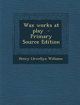 Book cover for Wax Works at Play - Primary Source Edition