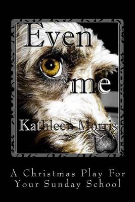 Book cover for Even Me - A Christmas Play for Your Sunday School