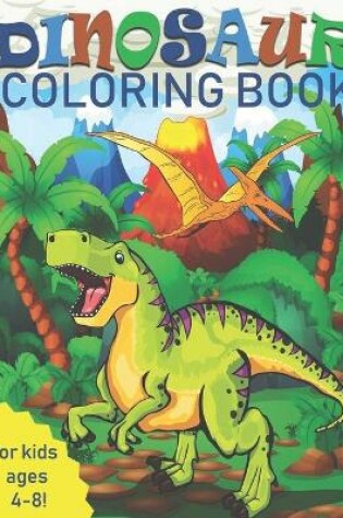 Cover of Dinosaur Coloring Book for Kids Ages 4-8