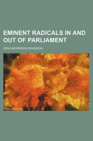 Cover of Eminent Radicals in and Out of Parliament