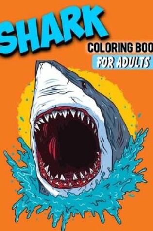 Cover of Shark Coloring Book For Adults