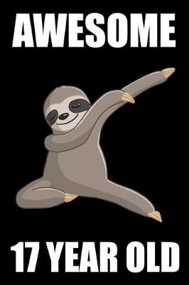 Book cover for Awesome 17 Year Old Dabbing Sloth