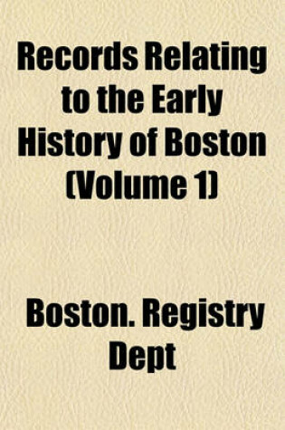 Cover of Records Relating to the Early History of Boston Volume 22