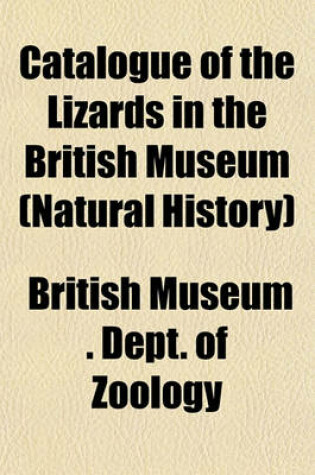 Cover of Catalogue of the Lizards in the British Museum (Natural History)