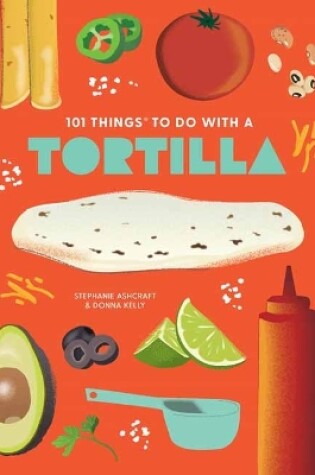 Cover of 101 Things to Do With A Tortilla, New Edition