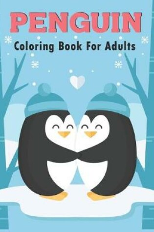 Cover of Penguin Coloring Book For Adults
