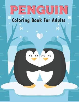 Book cover for Penguin Coloring Book For Adults