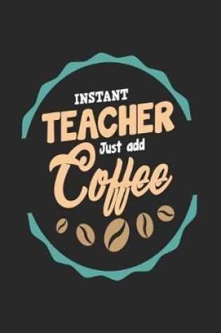 Cover of Instant Teacher Just Add Coffee