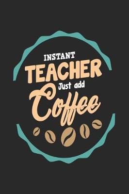 Book cover for Instant Teacher Just Add Coffee