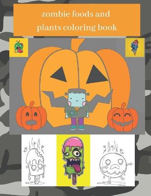 Book cover for zombie plants and foods coloring book