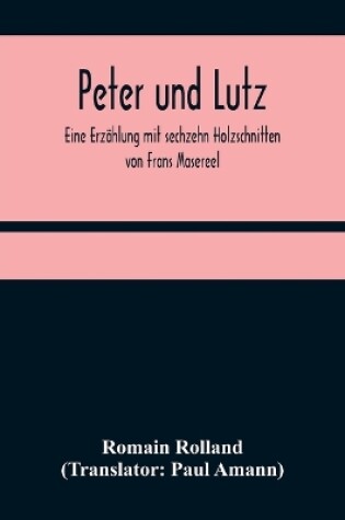 Cover of Peter und Lutz; Eine Erzählung mit sechzehn Holzschnitten von Frans Masereel