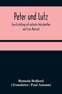 Book cover for Peter und Lutz; Eine Erzählung mit sechzehn Holzschnitten von Frans Masereel