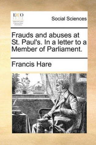 Cover of Frauds and Abuses at St. Paul's. in a Letter to a Member of Parliament.