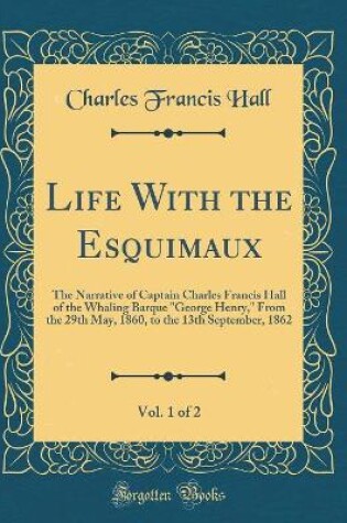 Cover of Life with the Esquimaux, Vol. 1 of 2