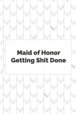 Book cover for Maid of Honor Getting Shit Done